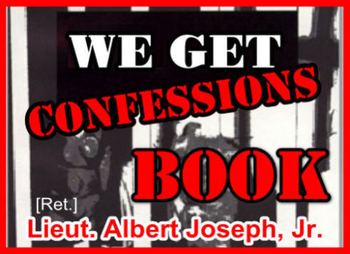 Official Book Seller: We Get Confessions by Lieut. Albert Joseph, Jr. [Ret.]