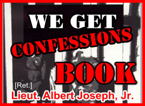 OFFICIAL Book Seller: We Get Confessions Book by the author Lieut. Albert Joseph, Jr. [Ret.]